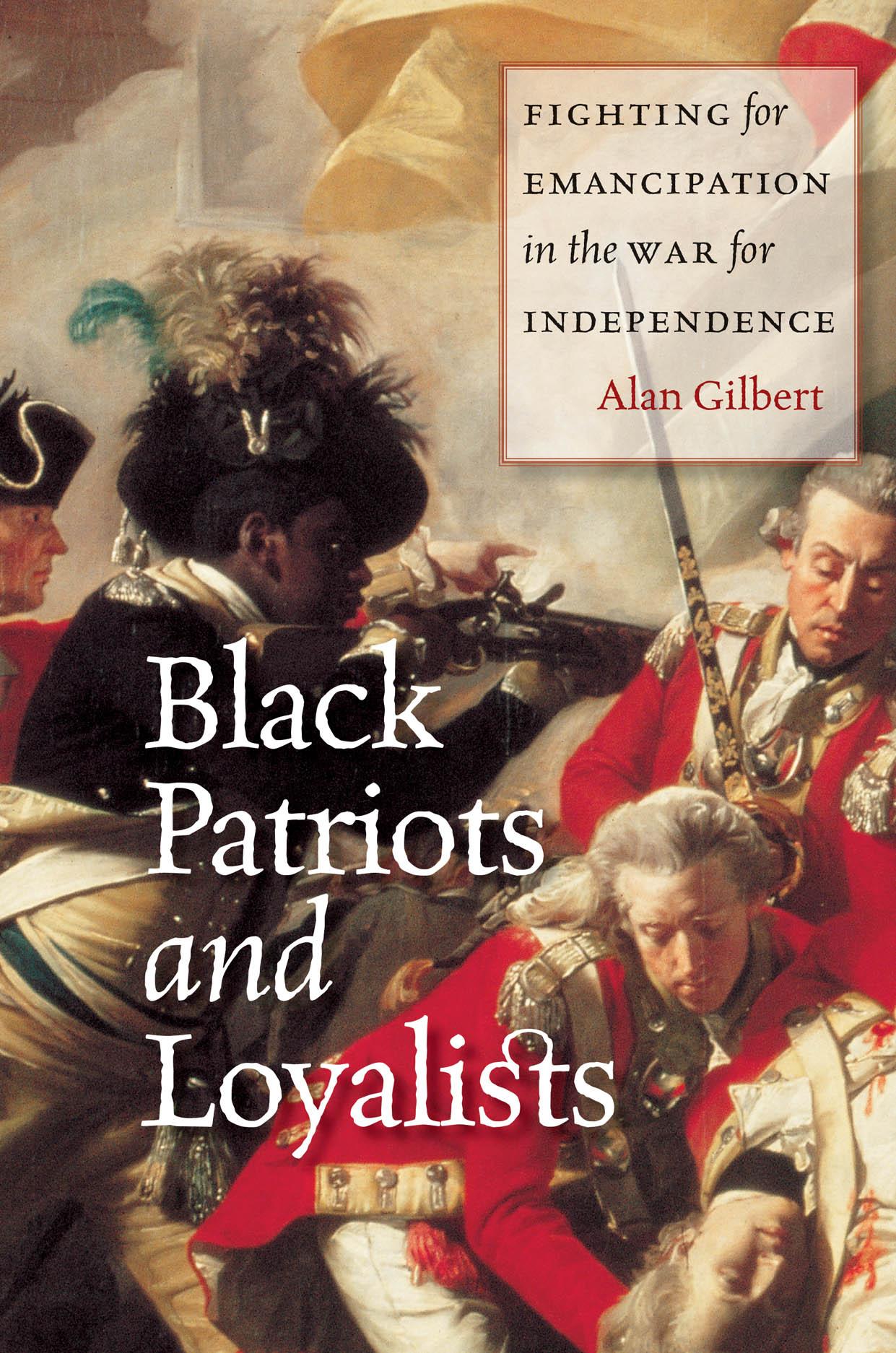 Black Patriots and Loyalists: Fighting for Emancipation in the War ...
